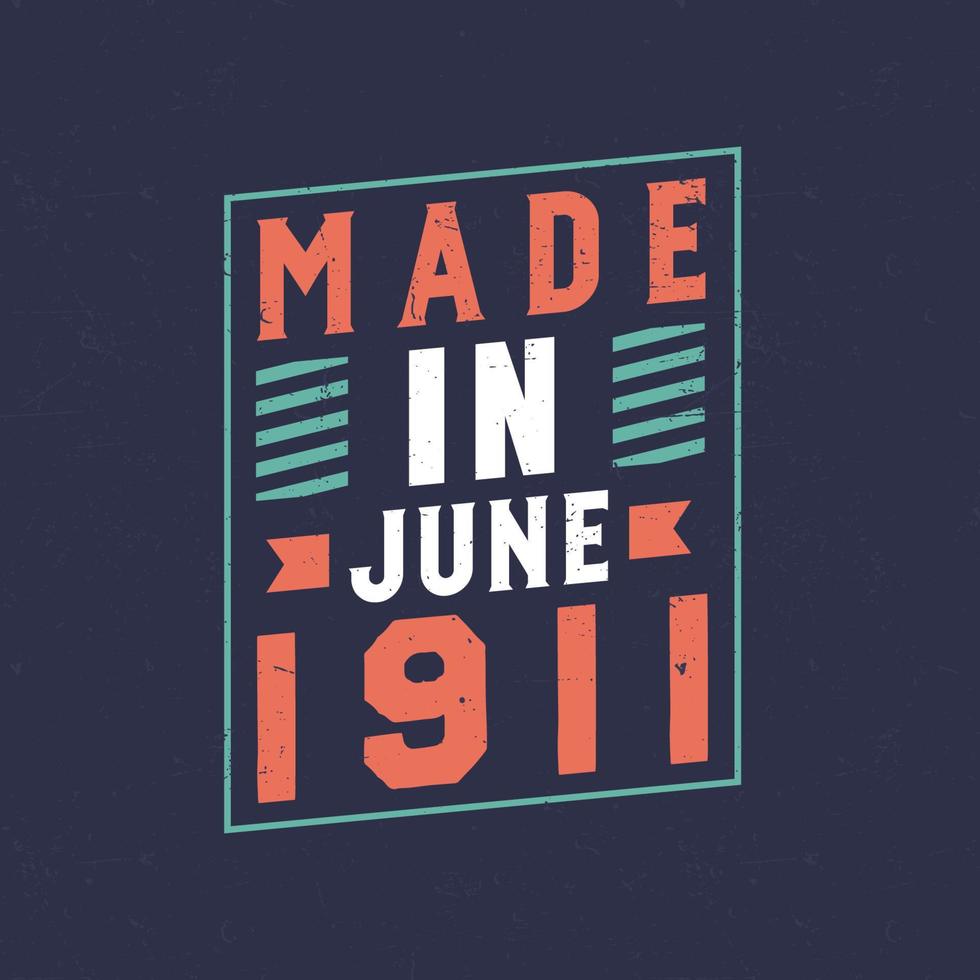 Made in June 1911. Birthday celebration for those born in June 1911 vector