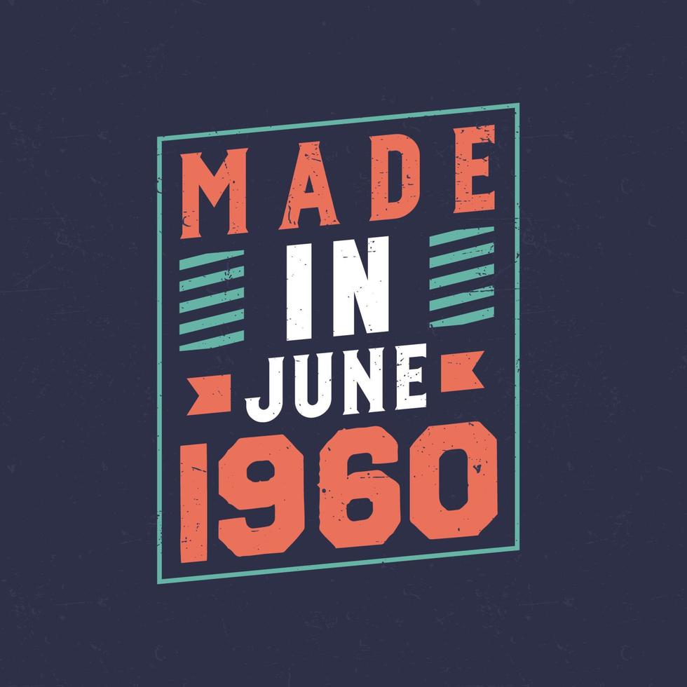 Made in June 1960. Birthday celebration for those born in June 1960 vector