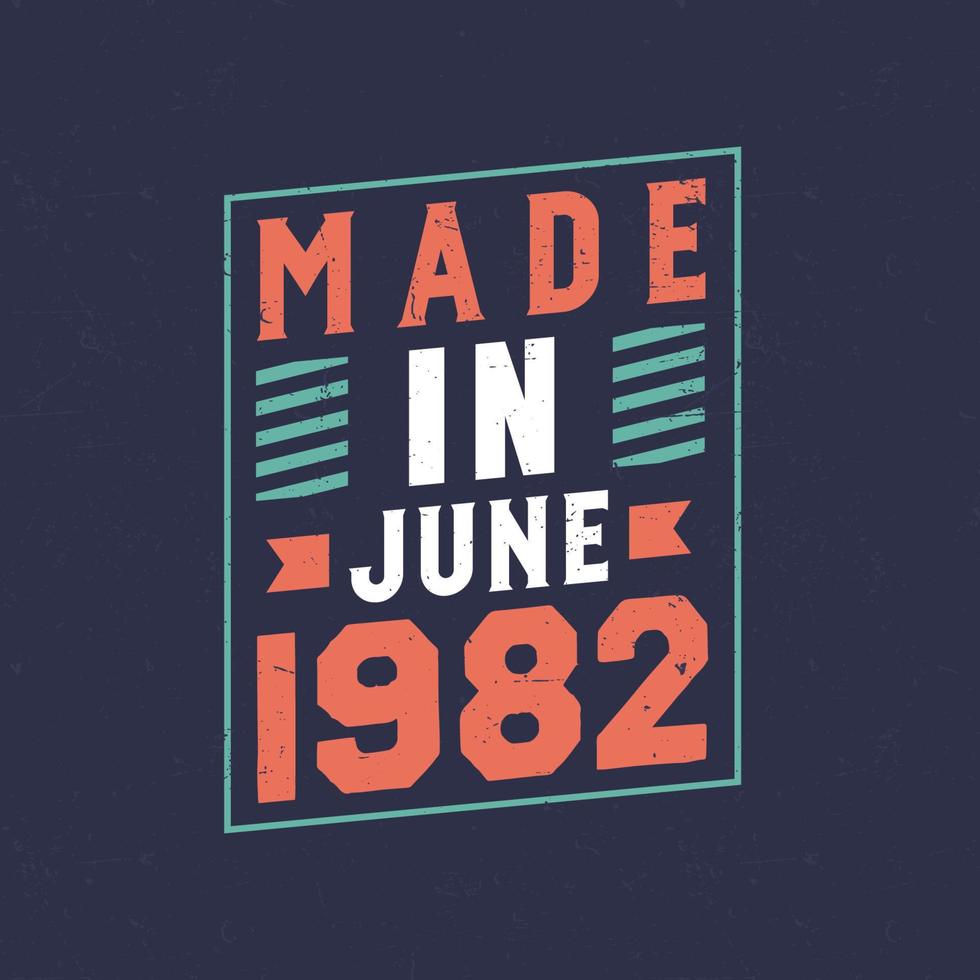 Made in June 1982. Birthday celebration for those born in June 1982 vector