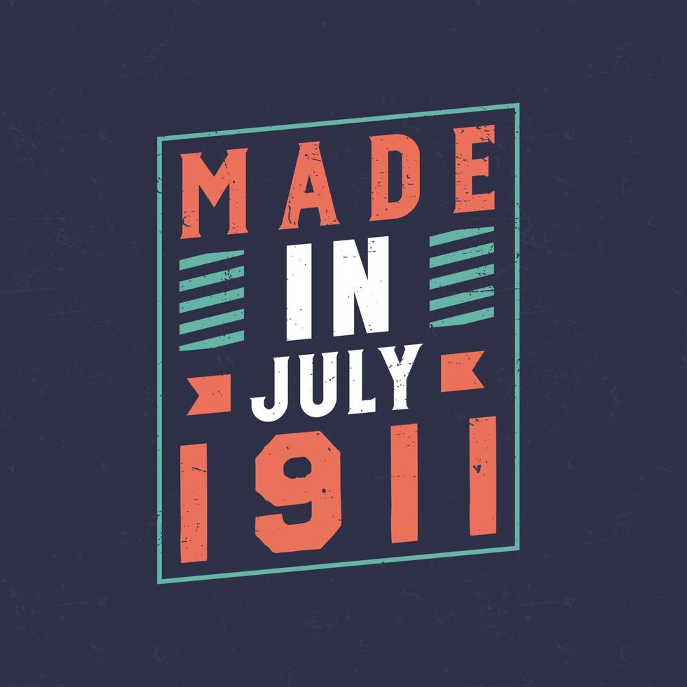 Made in July 1911. Birthday celebration for those born in July 1911 vector