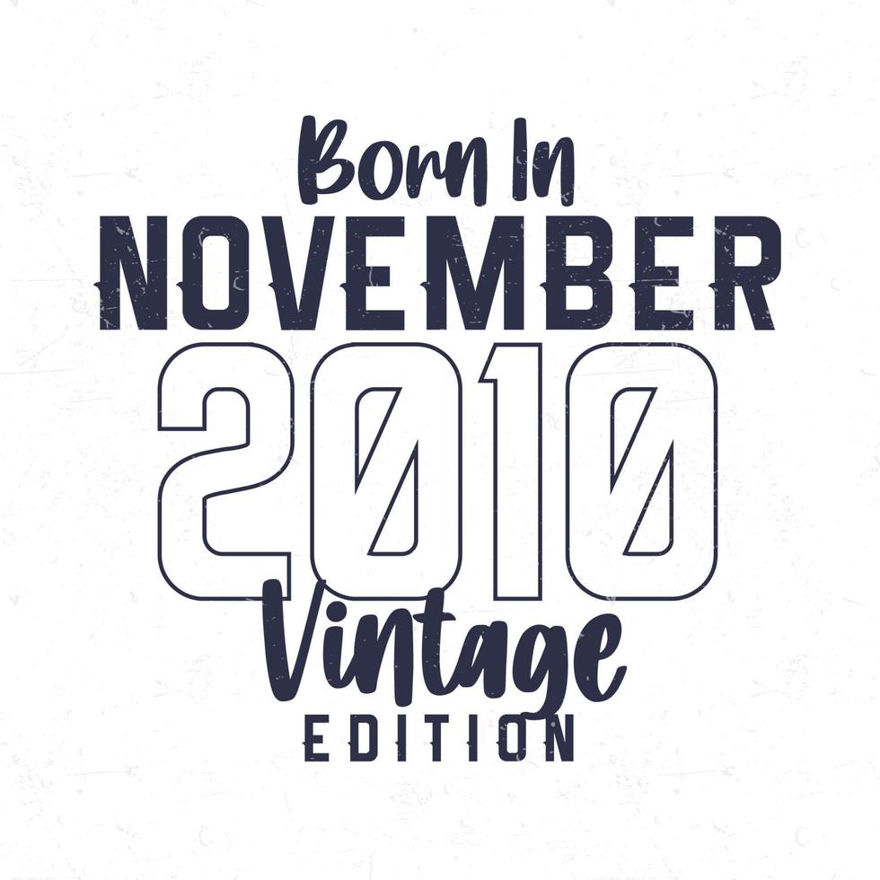 Born in November 2010. Vintage birthday T-shirt for those born in the year 2010 vector