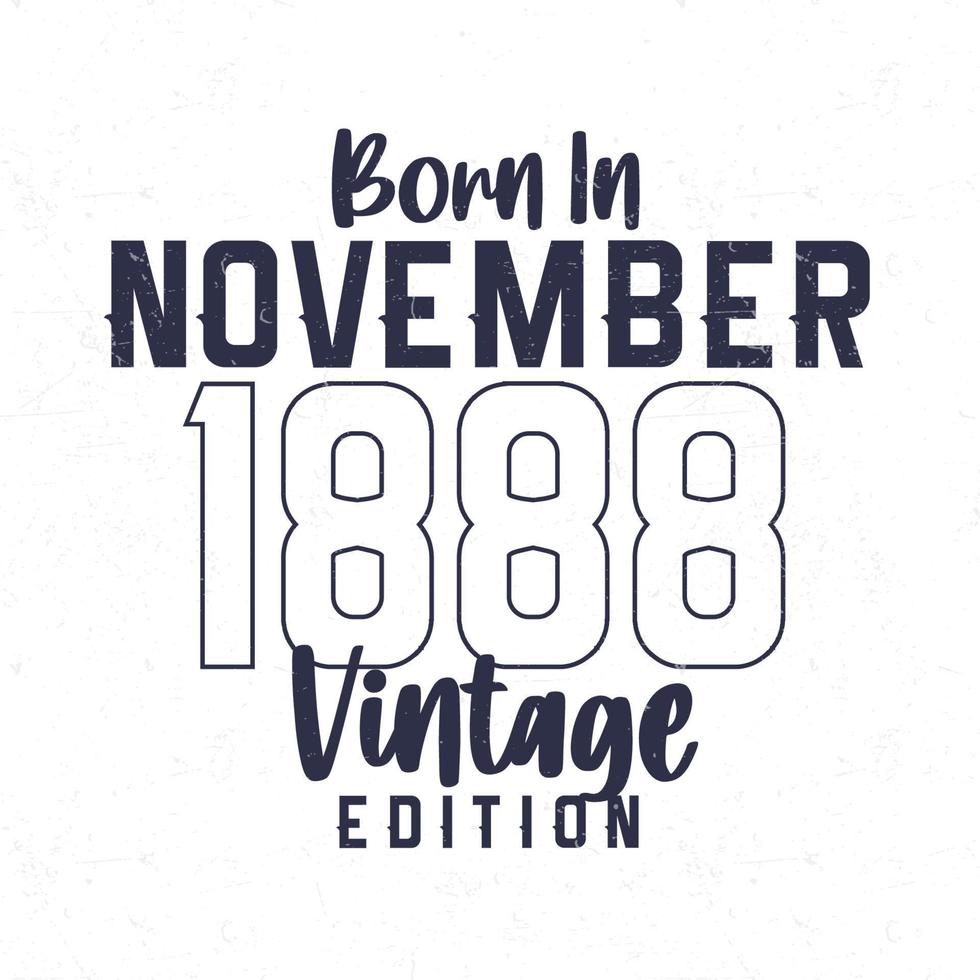 Born in November 1888. Vintage birthday T-shirt for those born in the year 1888 vector