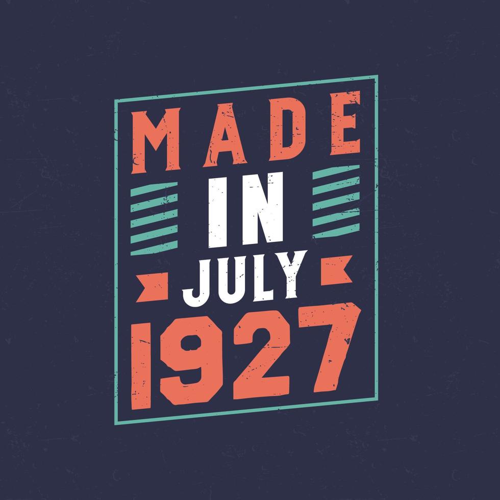 Made in July 1927. Birthday celebration for those born in July 1927 vector