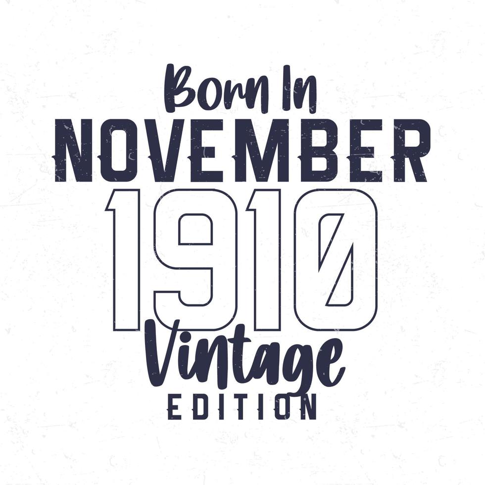 Born in November 1910. Vintage birthday T-shirt for those born in the year 1910 vector