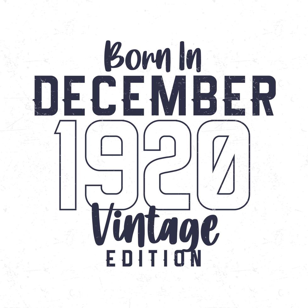 Born in December 1920. Vintage birthday T-shirt for those born in the year 1920 vector