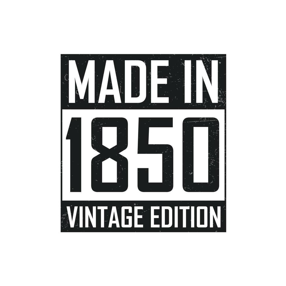 Made in 1850. Vintage birthday T-shirt for those born in the year 1850 vector