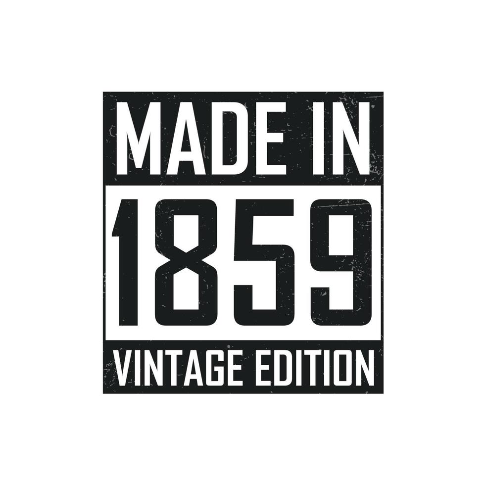 Made in 1859. Vintage birthday T-shirt for those born in the year 1859 vector