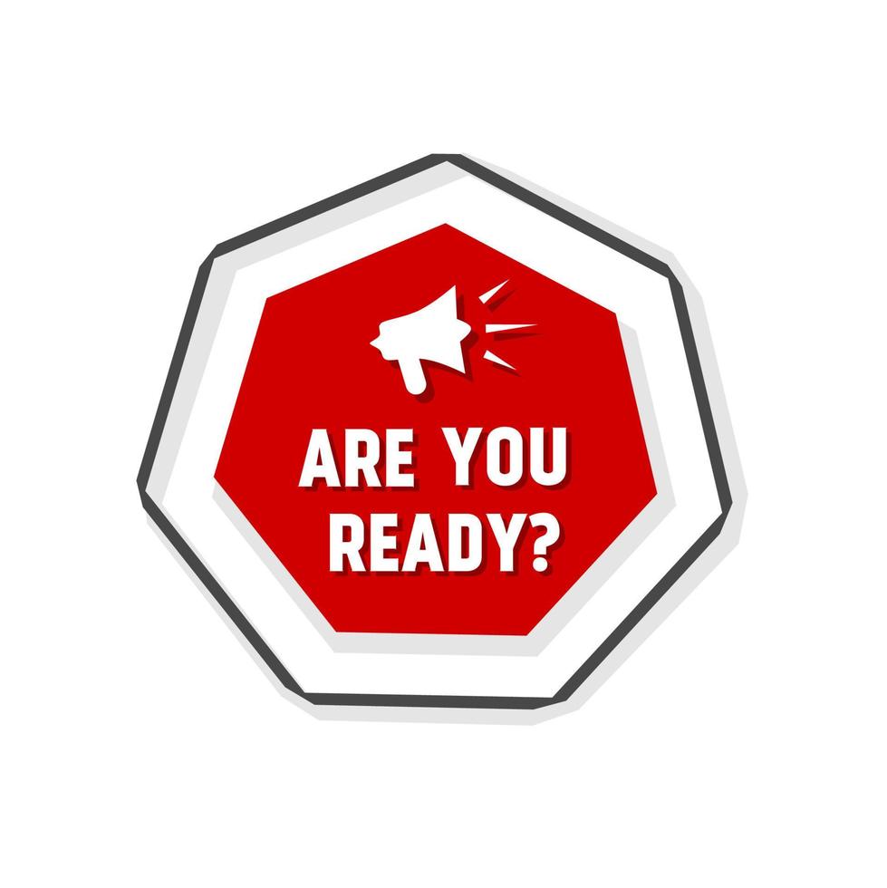 Are you ready label design. Megaphone icon. Vector illustration on white background.