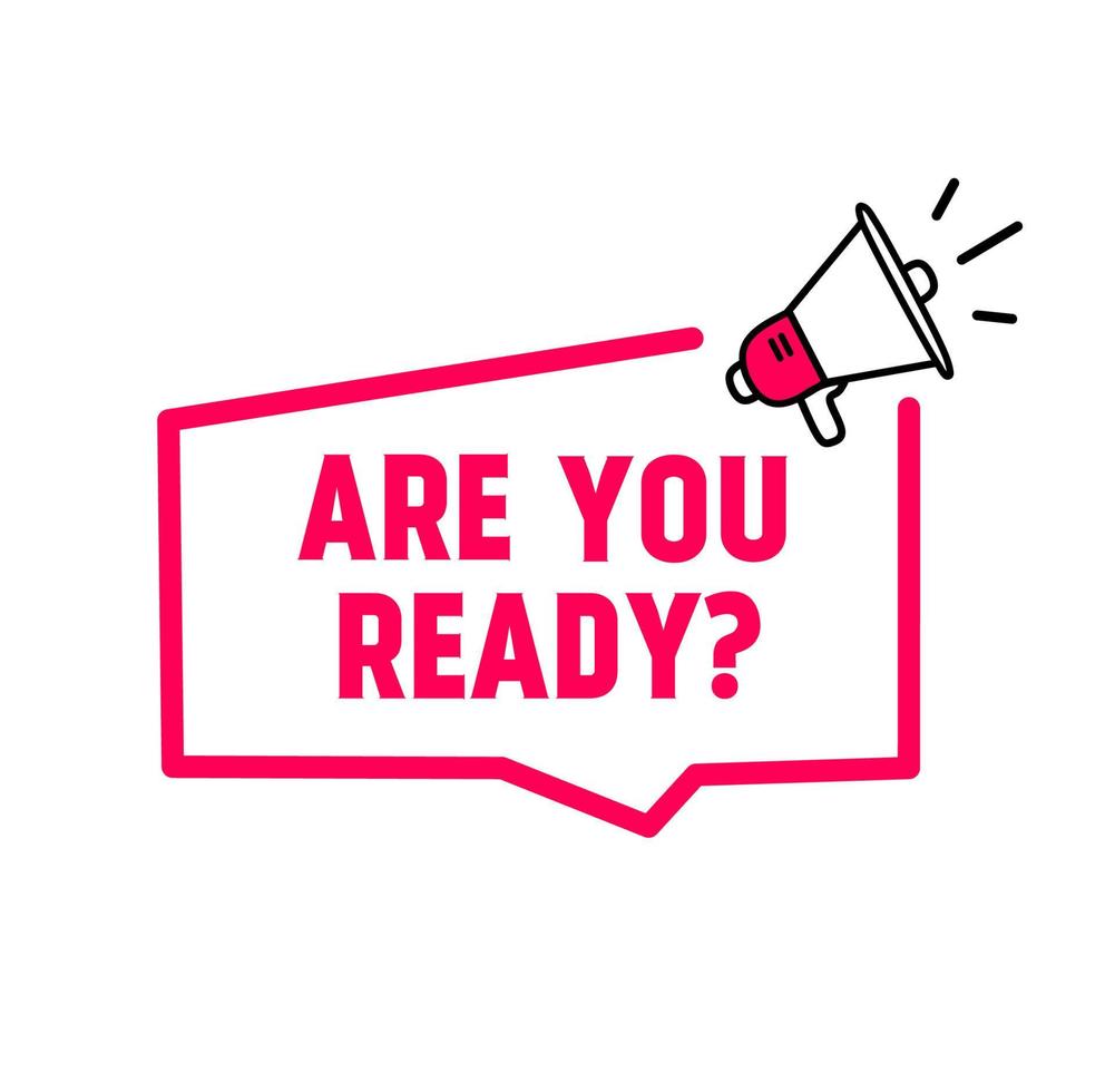 Are You Ready badge with megaphone icon. Vector template.