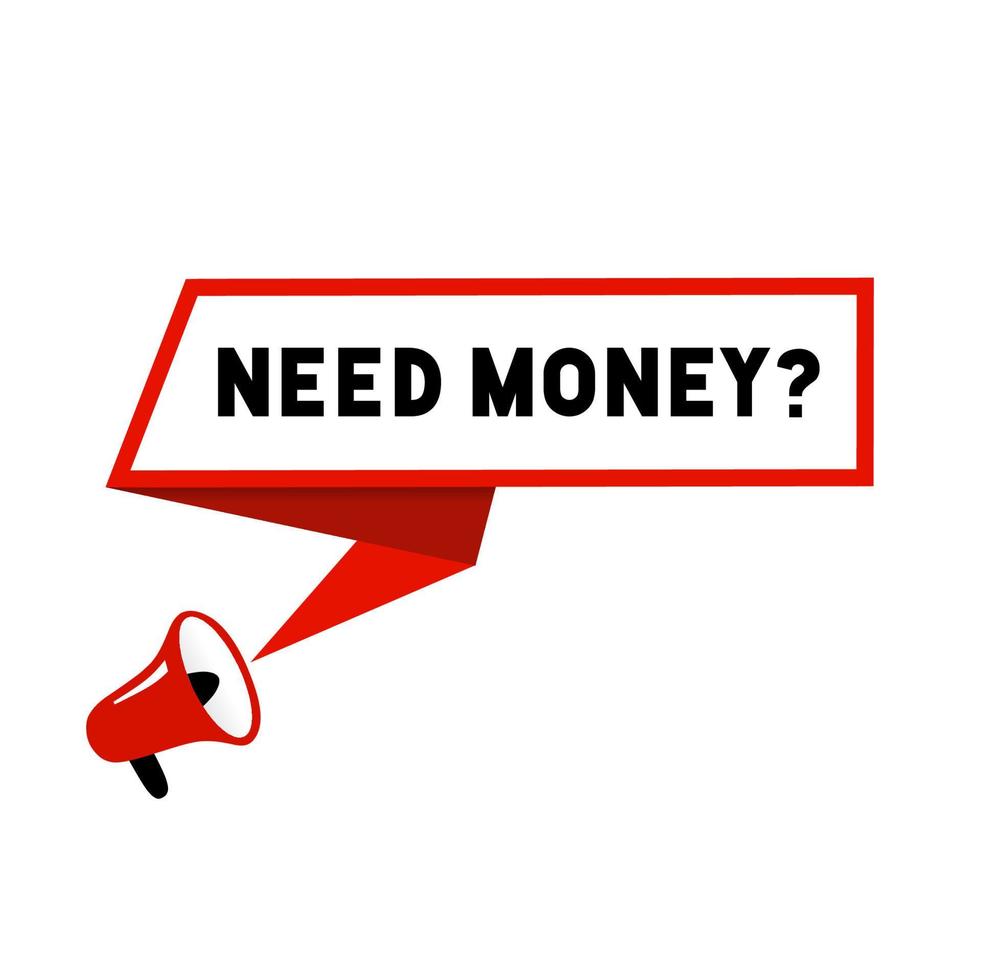 Need money text with speech bubble icon. Need money banner design. Vector illustration.