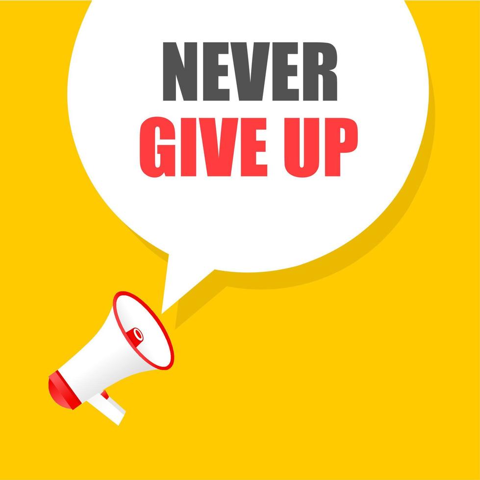 Never give up sign with megaphone icon. Inspirational quotes. Vector illustration.