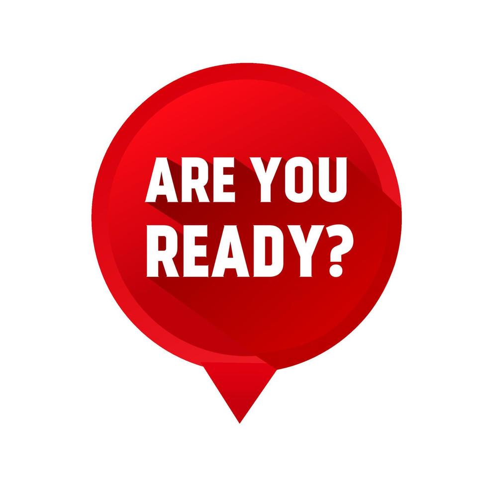 Are you ready on speech bubble icon. Flat vector. vector