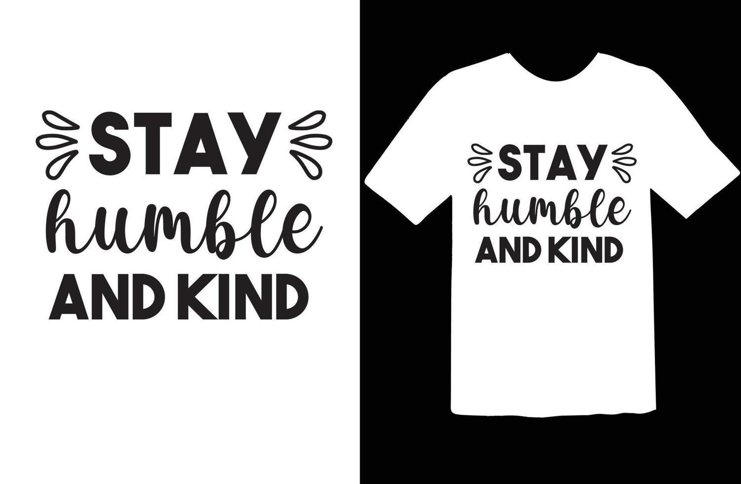 Stay Humble and Kind svg t shirt design vector