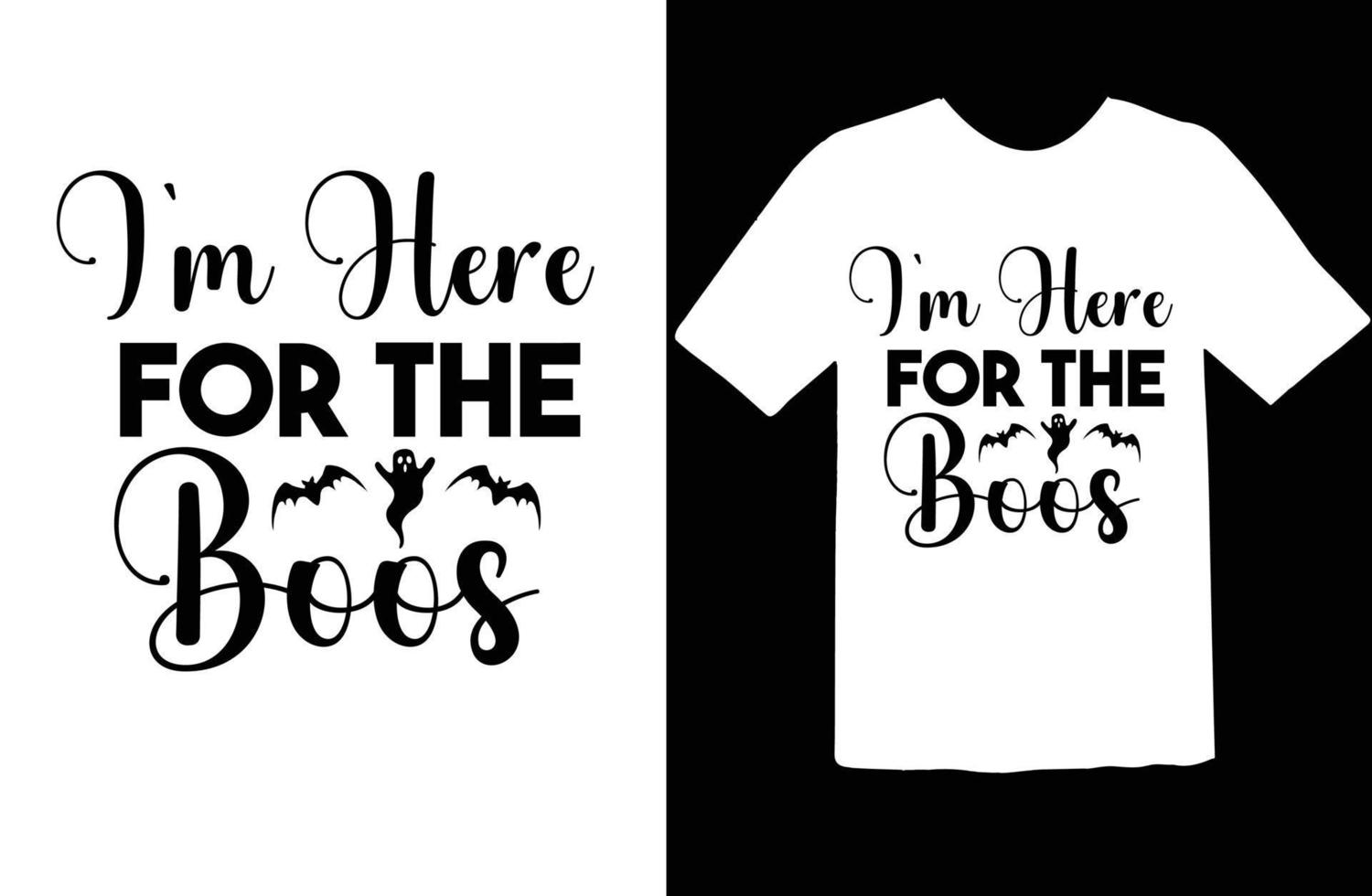 I'M Here for the Boos t shirt design.eps vector