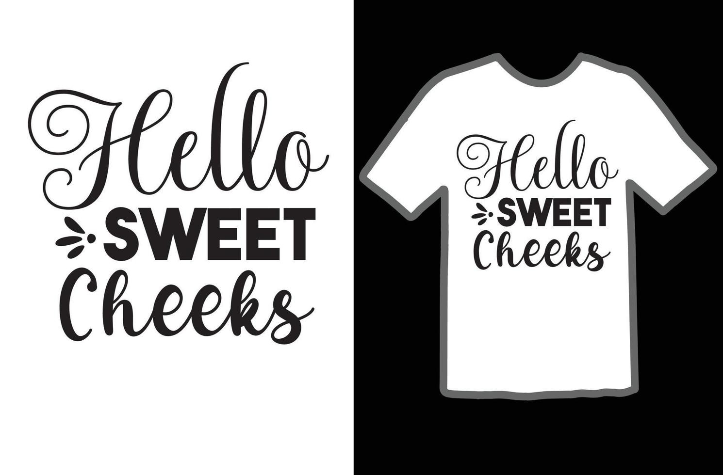 Hello Sweet Cheeks svg t shirt design vector