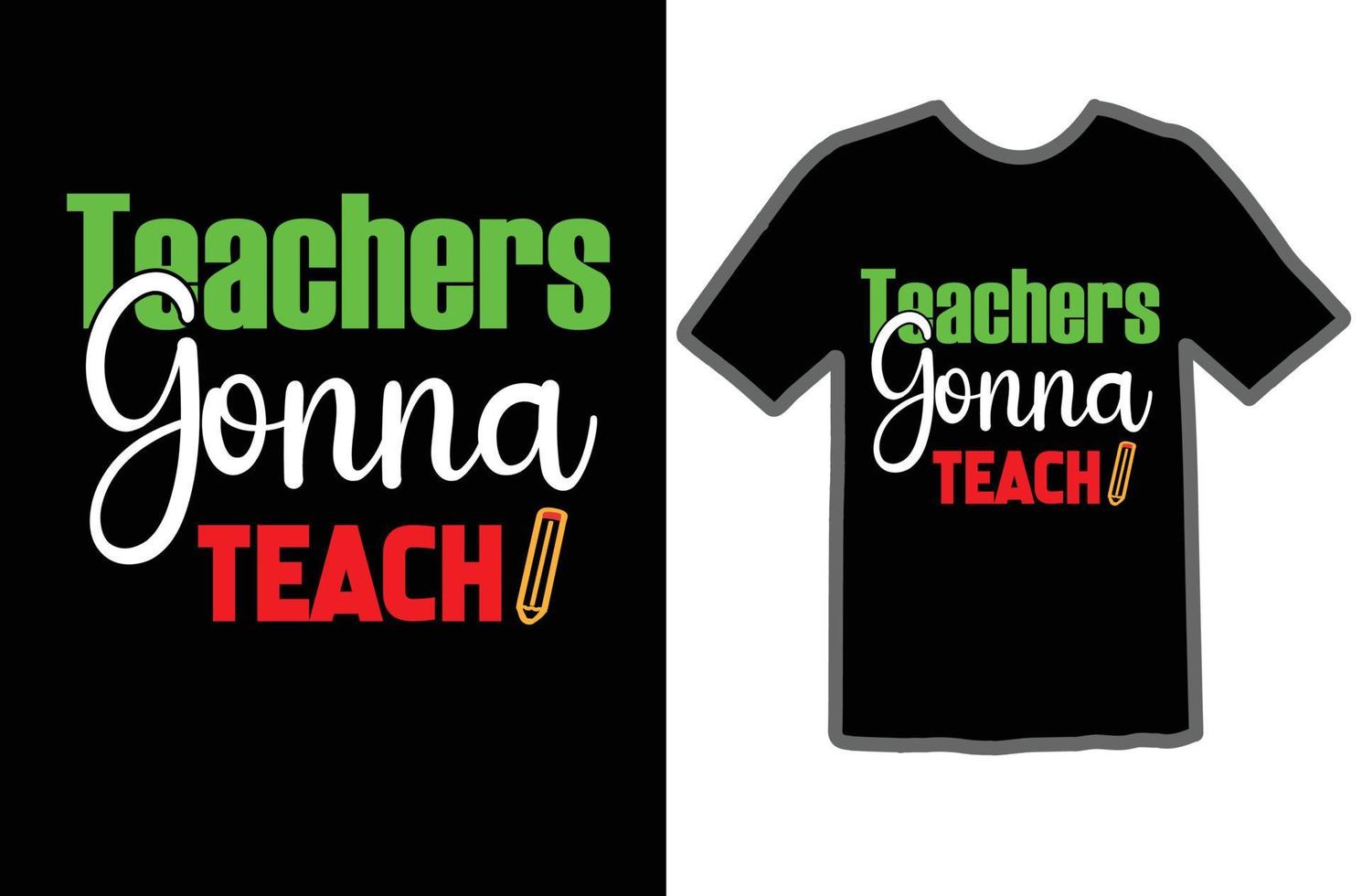 Teachers Gonna Teach svg t shirt design vector