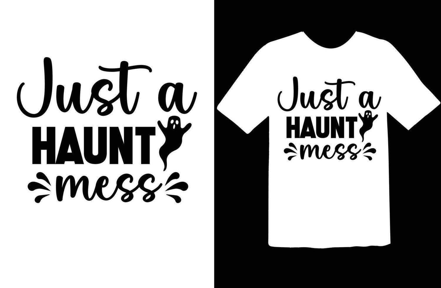Just a Haunt Mess svg t shirt design vector