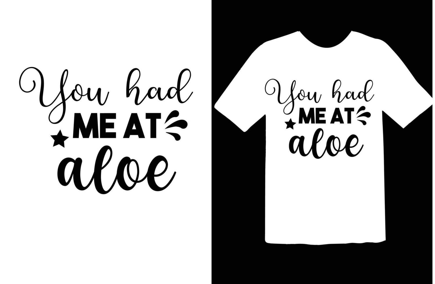 You Had Me at Aloe svg t shirt design vector