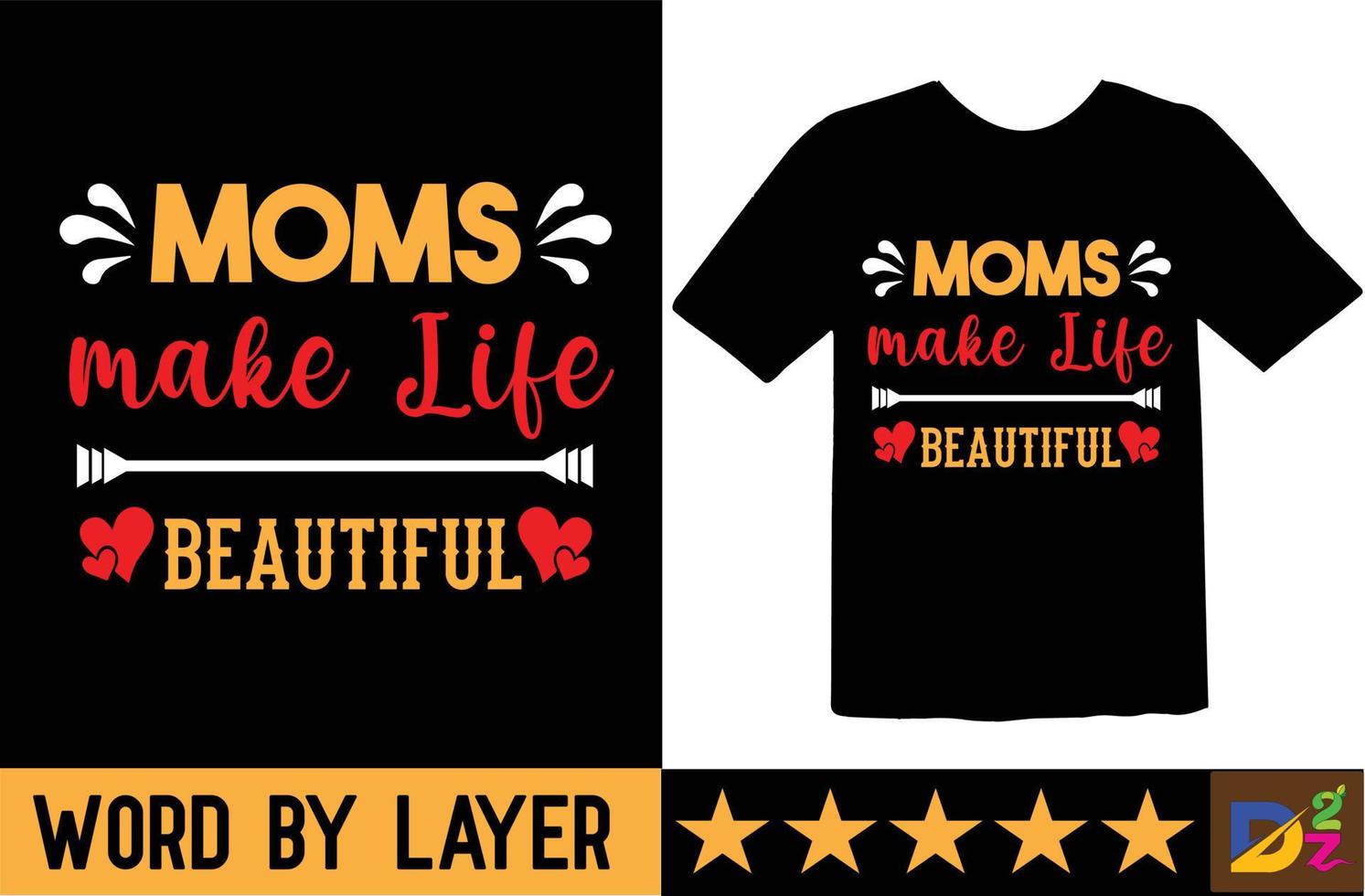 Moms Make Life Beautiful t shirt design vector