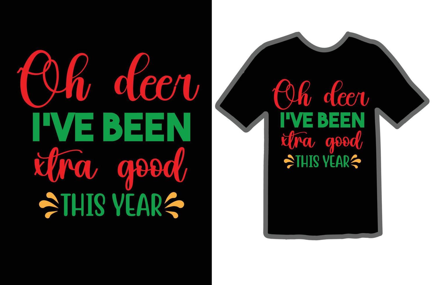 Oh deer i've been xtra good this year svg shirt design vector