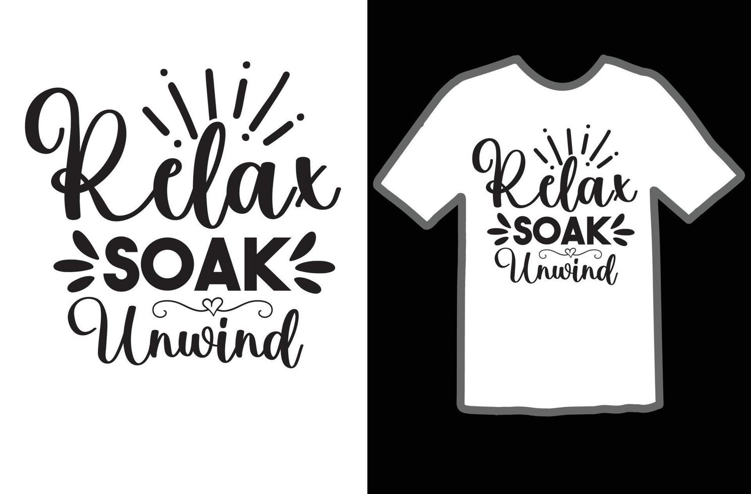 Relax Soak Unwind svg t shirt design vector