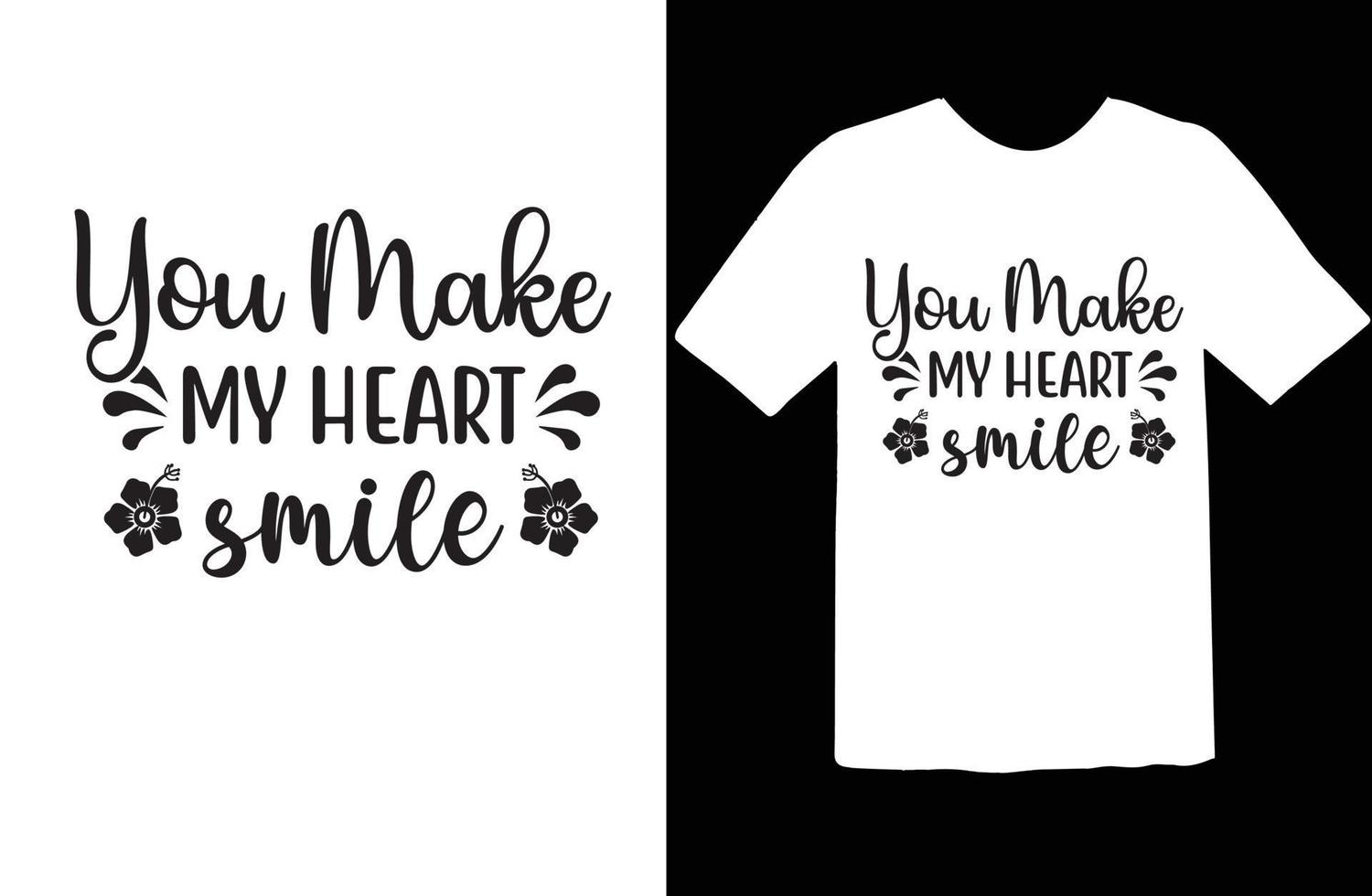You Make My Heart Smile svg t shirt design vector