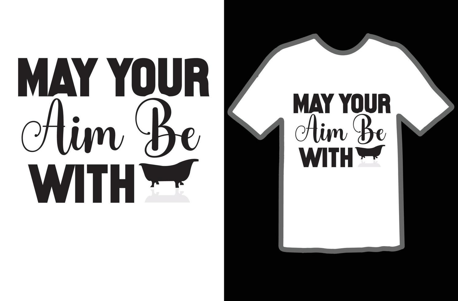 May Your Aim Be with svg t shirt design vector