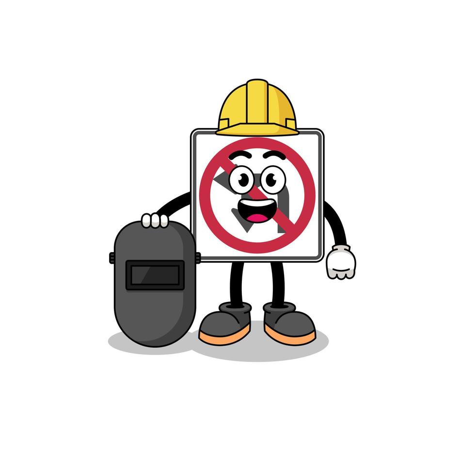 Mascot of no left or U turn road sign as a welder vector