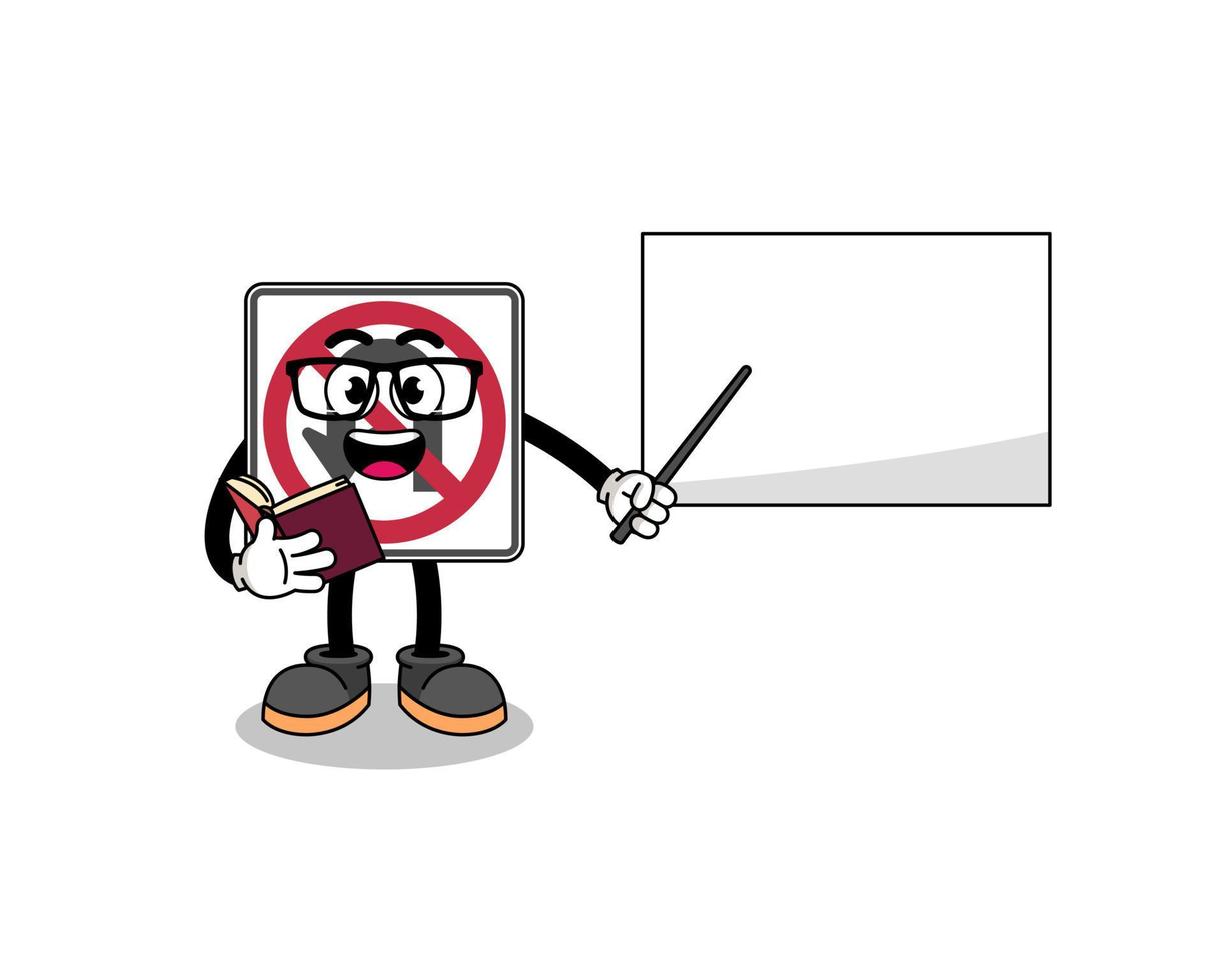 Mascot cartoon of no U turn road sign teacher vector