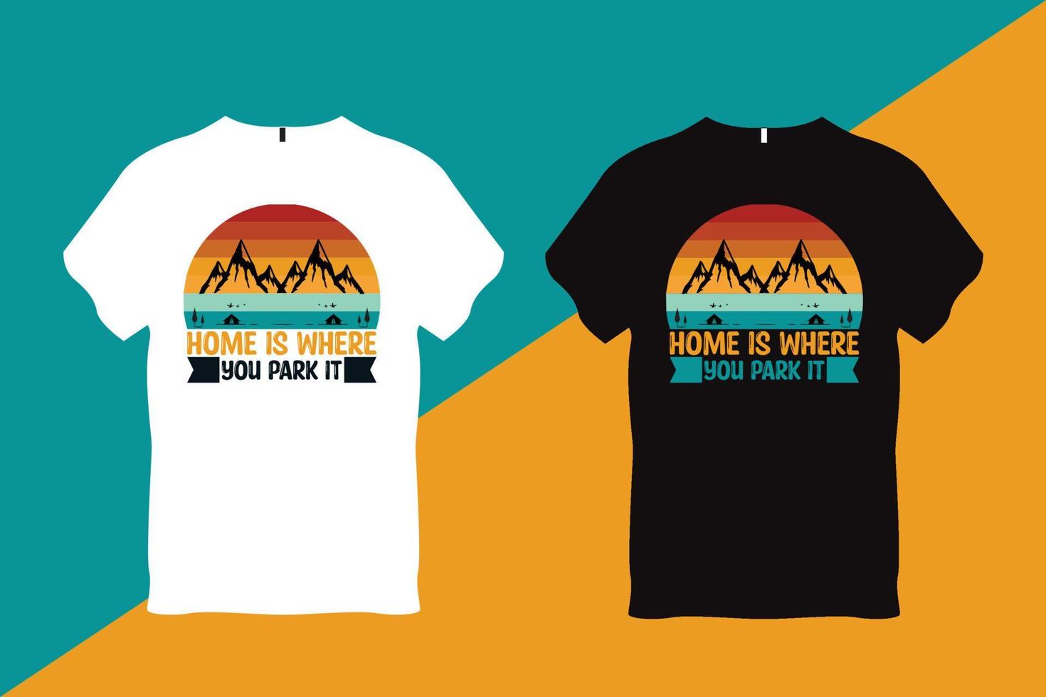 Home is where you park it Camping T shirt Design vector