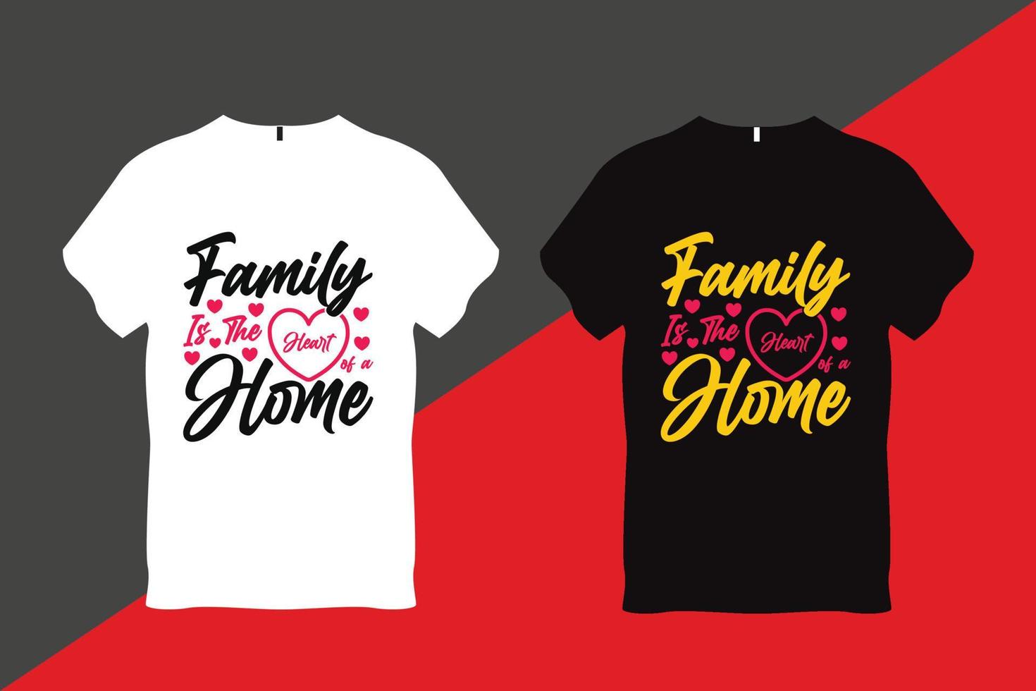 Family is the heart of a Home Family Love Quote Typography T Shirt Design vector