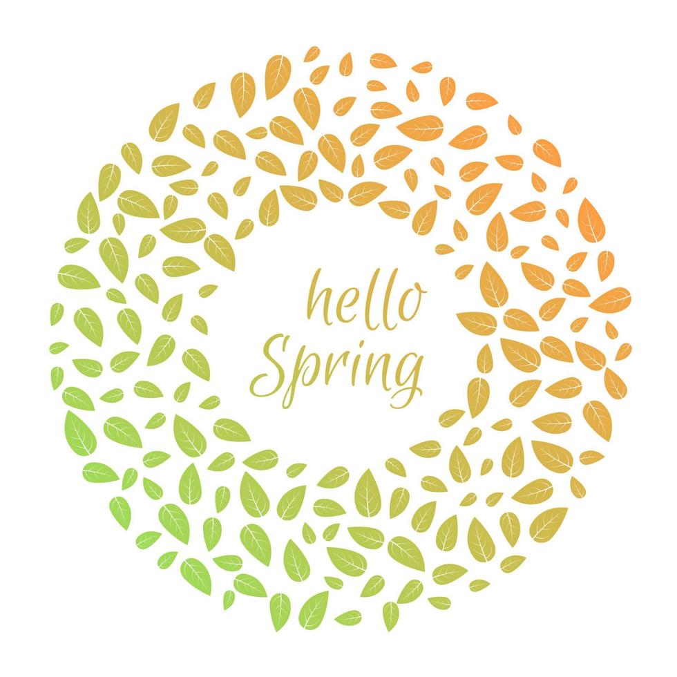 Round frame with green leaves and hello spring inscription. Round green leaves of trees and plants frame template. Vector illustration.