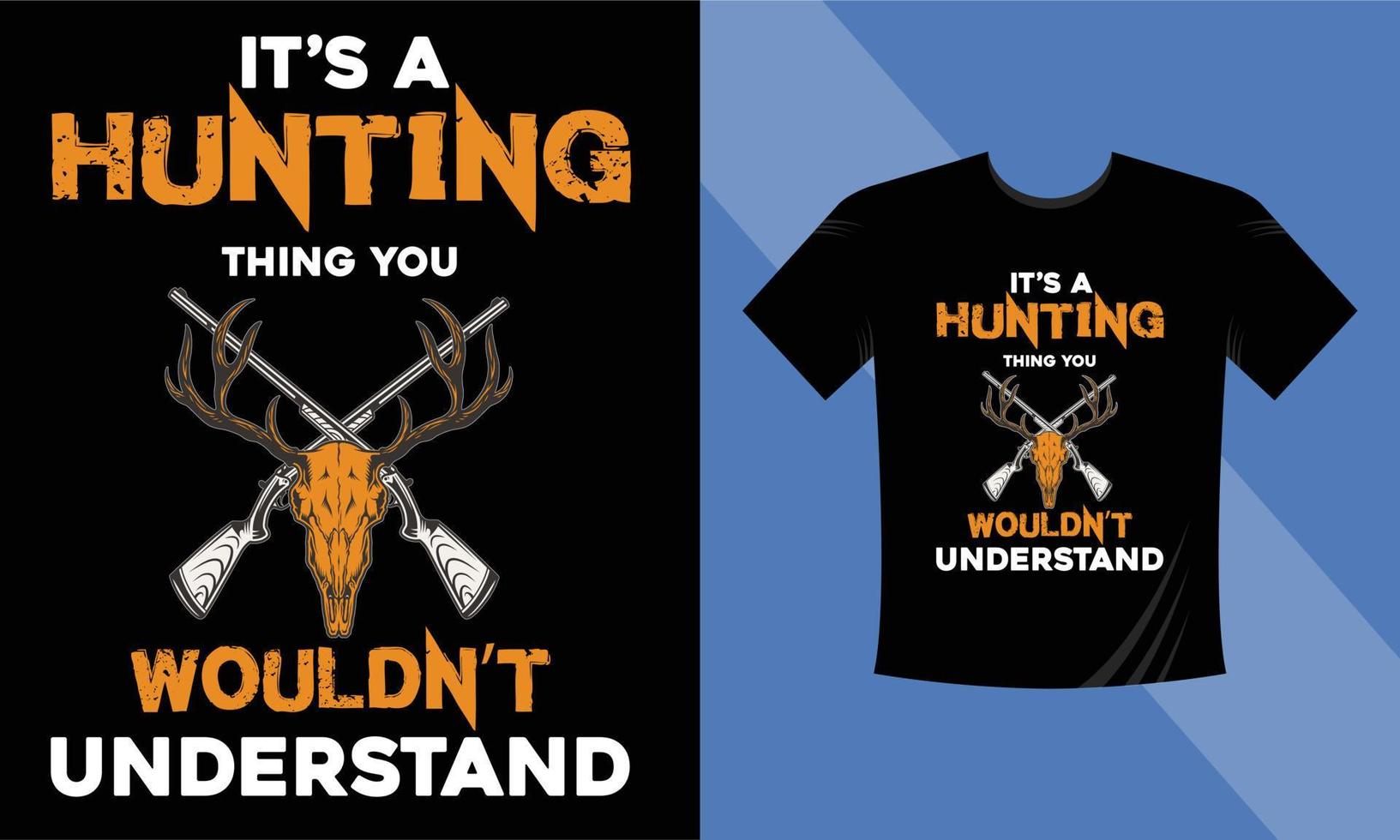 Its A Hunting Wouldnt T-Shirt Design 2023 vector