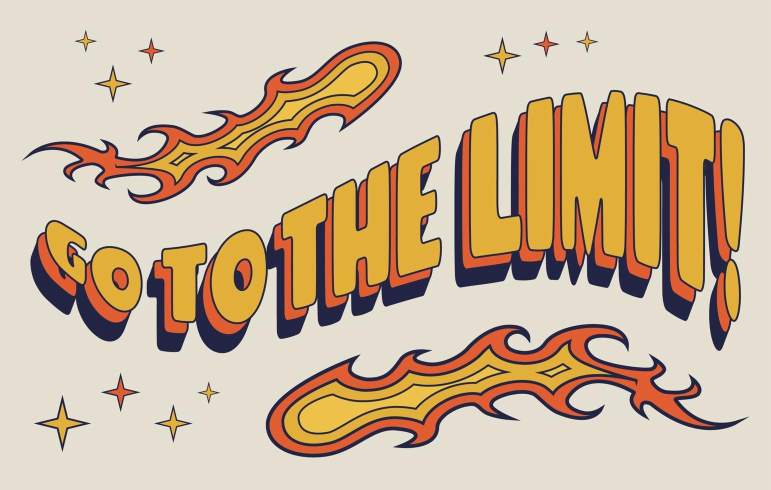 Go to the limit phrase with fire and stars, groovy poster in 1970s style, letters in groovy style, vector banner, poster, card with quotation in 70s old fashioned style.