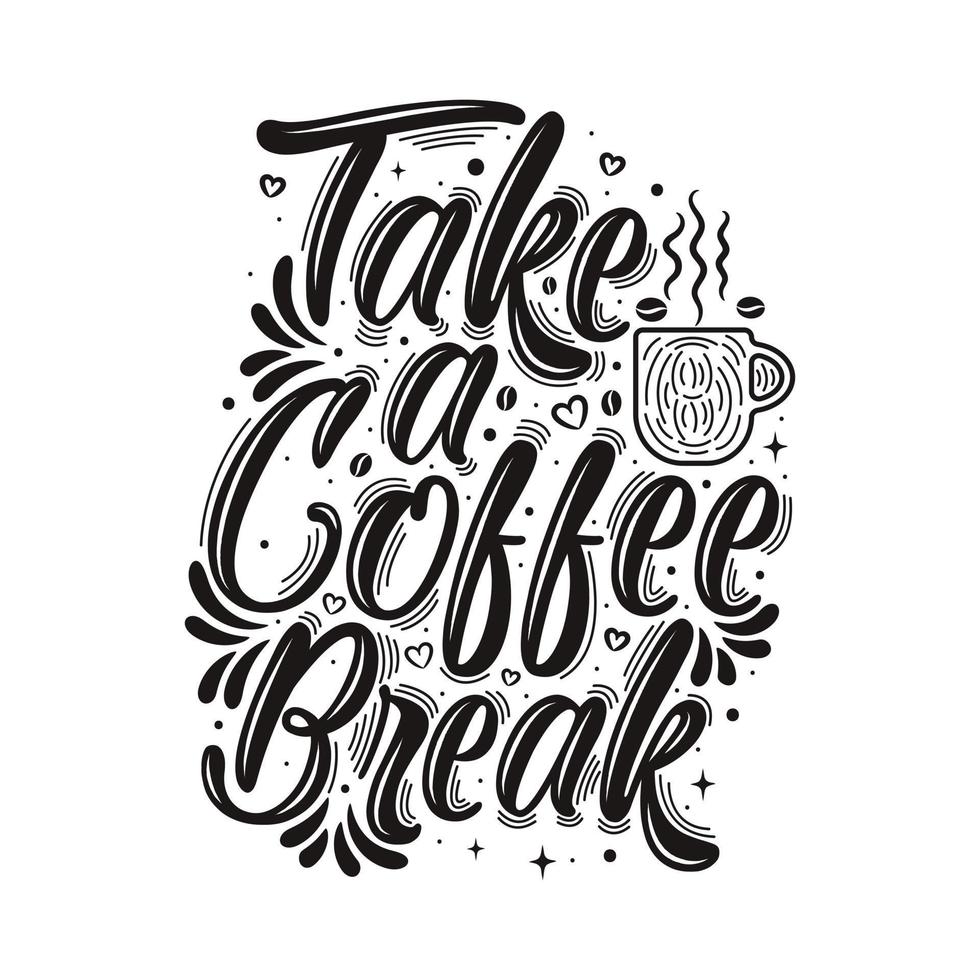 Take a coffee break hand lettering vector typography Inspirational quote for script design.