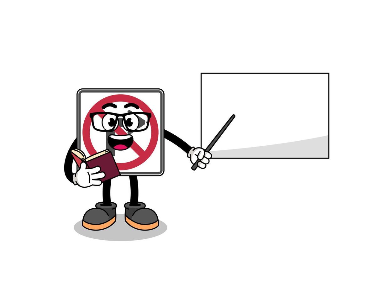 Mascot cartoon of no right turn road sign teacher vector