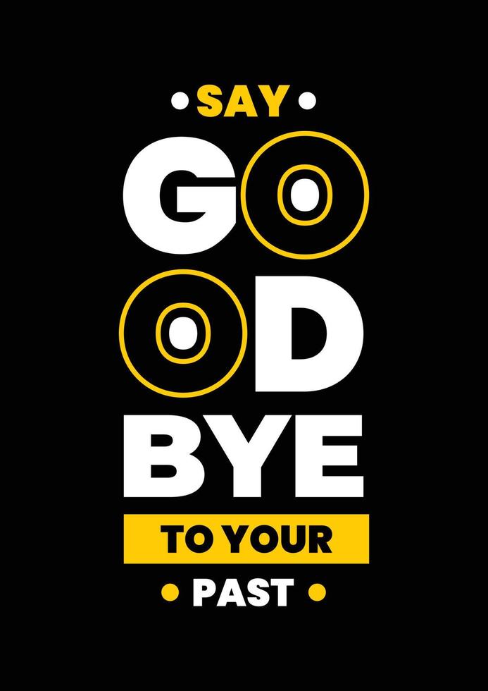 Say goodbye to your past T Shirt Design, Quotes T Shirt Template, Pro Vector