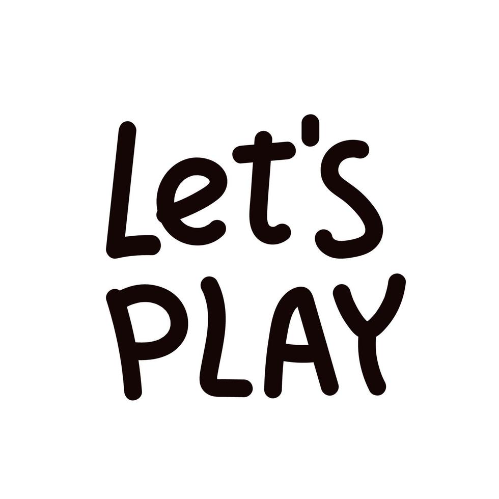 Let s Play sign. lettering hand drawing word Bright art vector