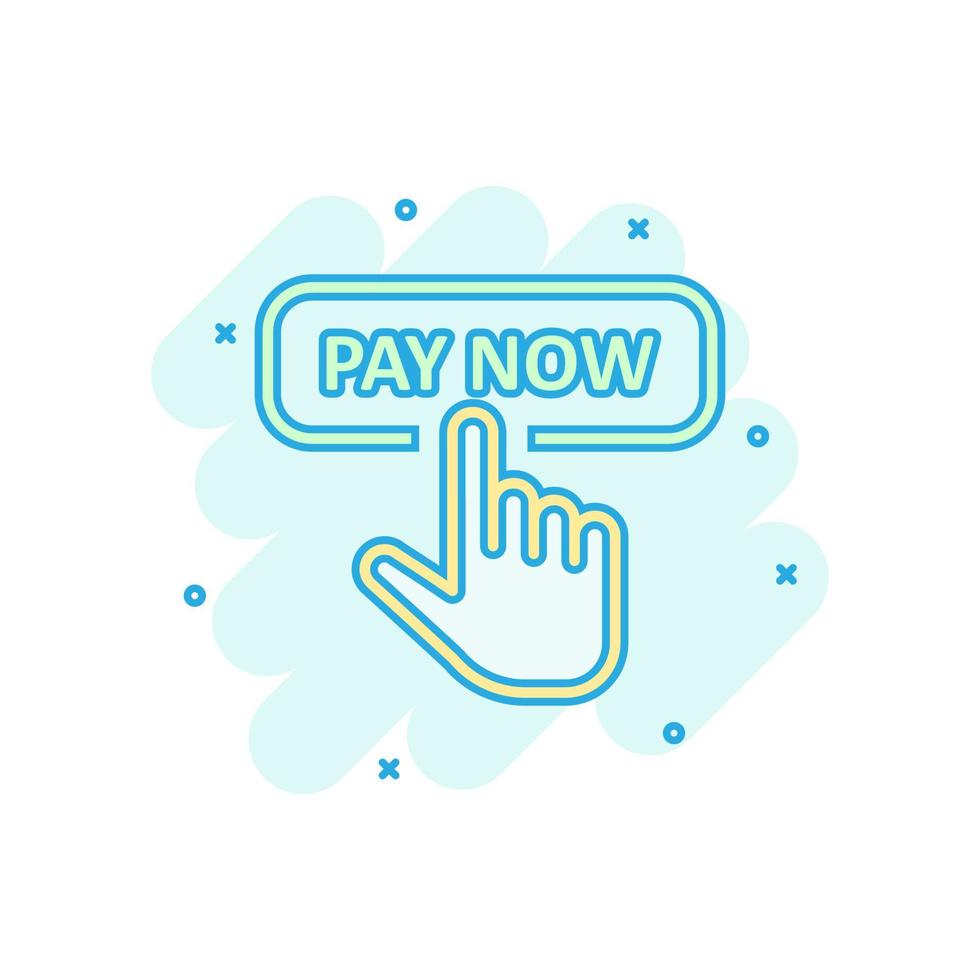 Pay now icon in comic style. Finger cursor vector cartoon illustration on white isolated background. Click button business concept splash effect.