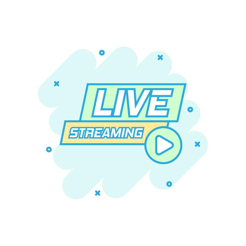 Live video icon in comic style. Streaming tv vector cartoon illustration on white isolated background. Broadcast business concept splash effect.