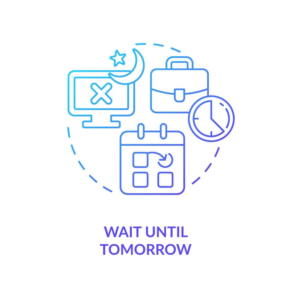 Wait until tomorrow blue gradient concept icon. Do not work at night. Job schedule. Remote workplace tip abstract idea thin line illustration. Isolated outline drawing vector