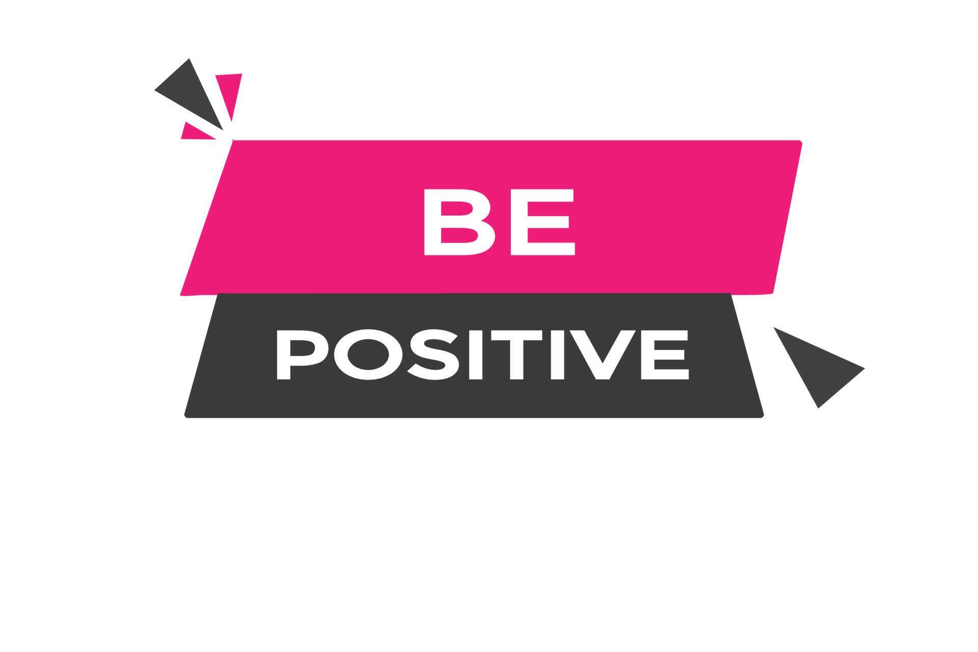 be positive button vectors.sign label speech bubble be positive