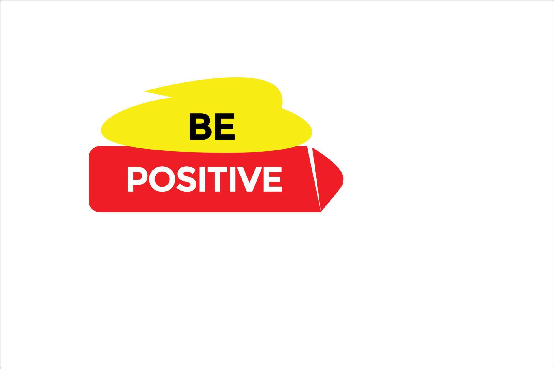 be positive button vectors.sign label speech bubble be positive
