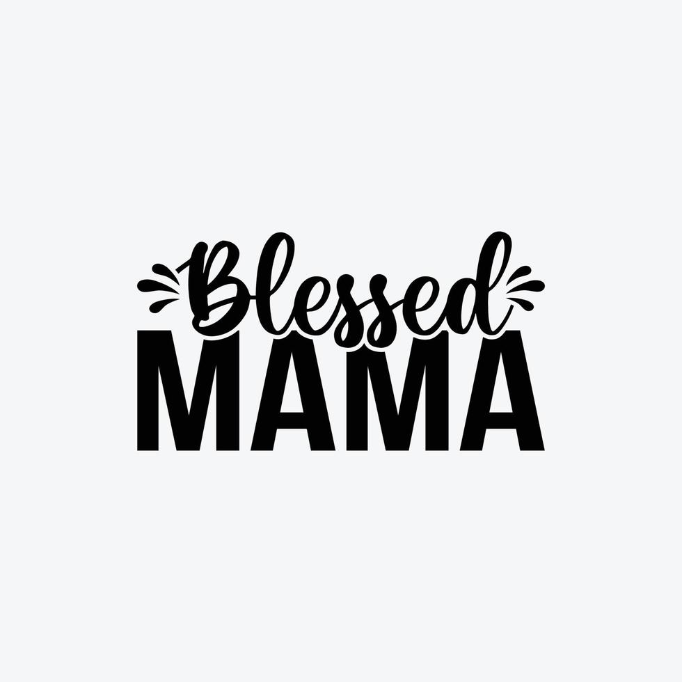 Blessed Mama quotes typography lettering for Mother's day t shirt design. vector