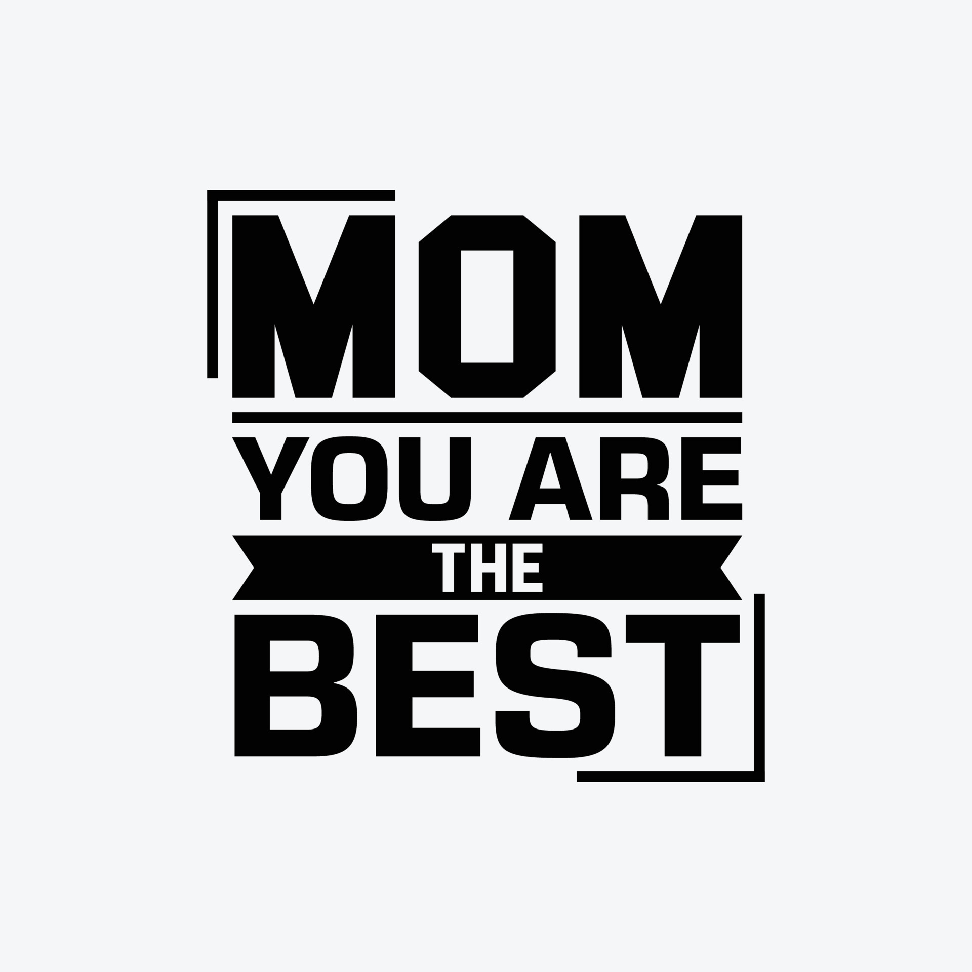 Mom You Are The Best Quotes Typography Lettering For Mother s Day T
