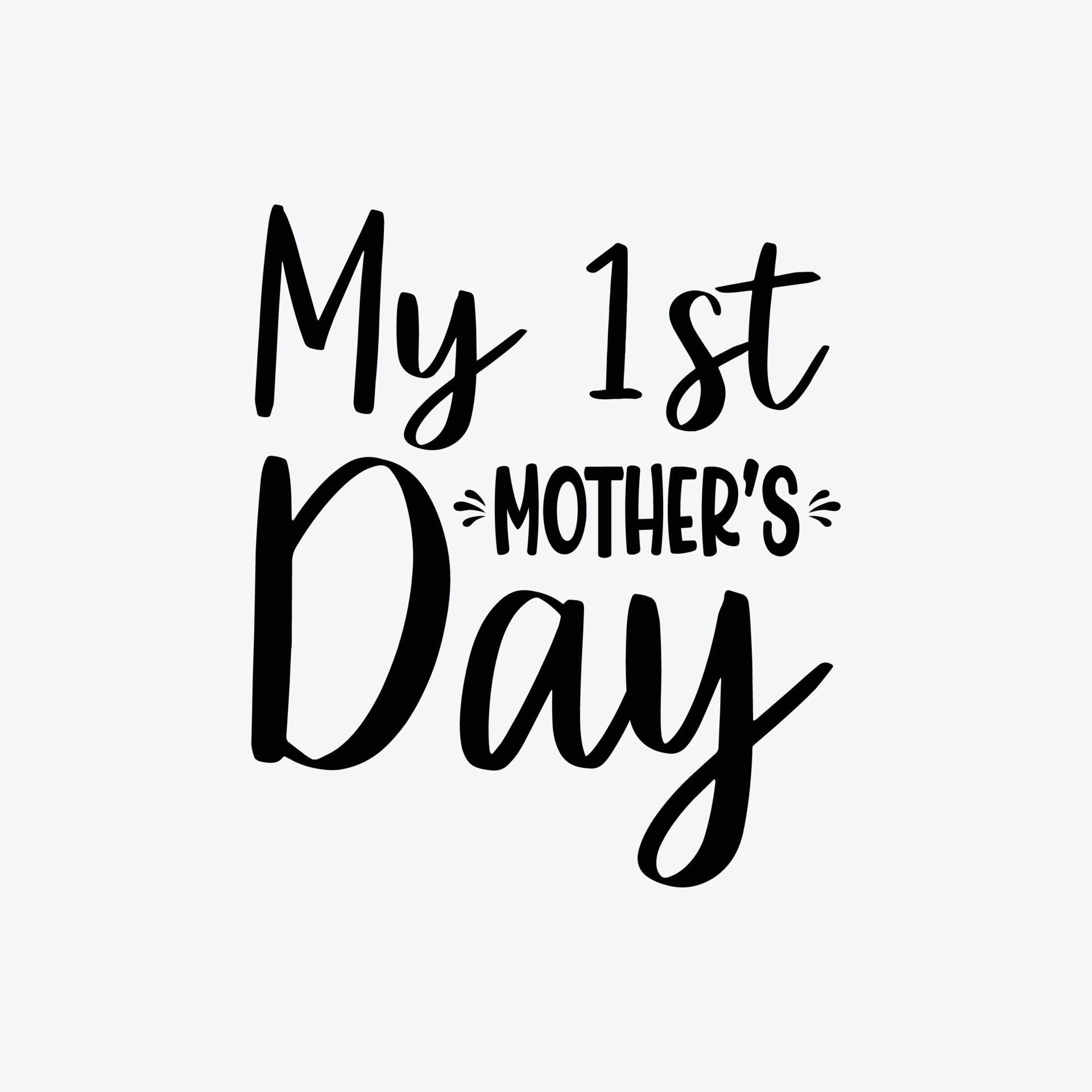 My 1st Mother's Day quotes typography lettering for Mother's day t
