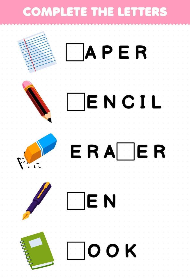 Education game for children complete the letters from cute cartoon paper pencil eraser pen book printable tool worksheet vector