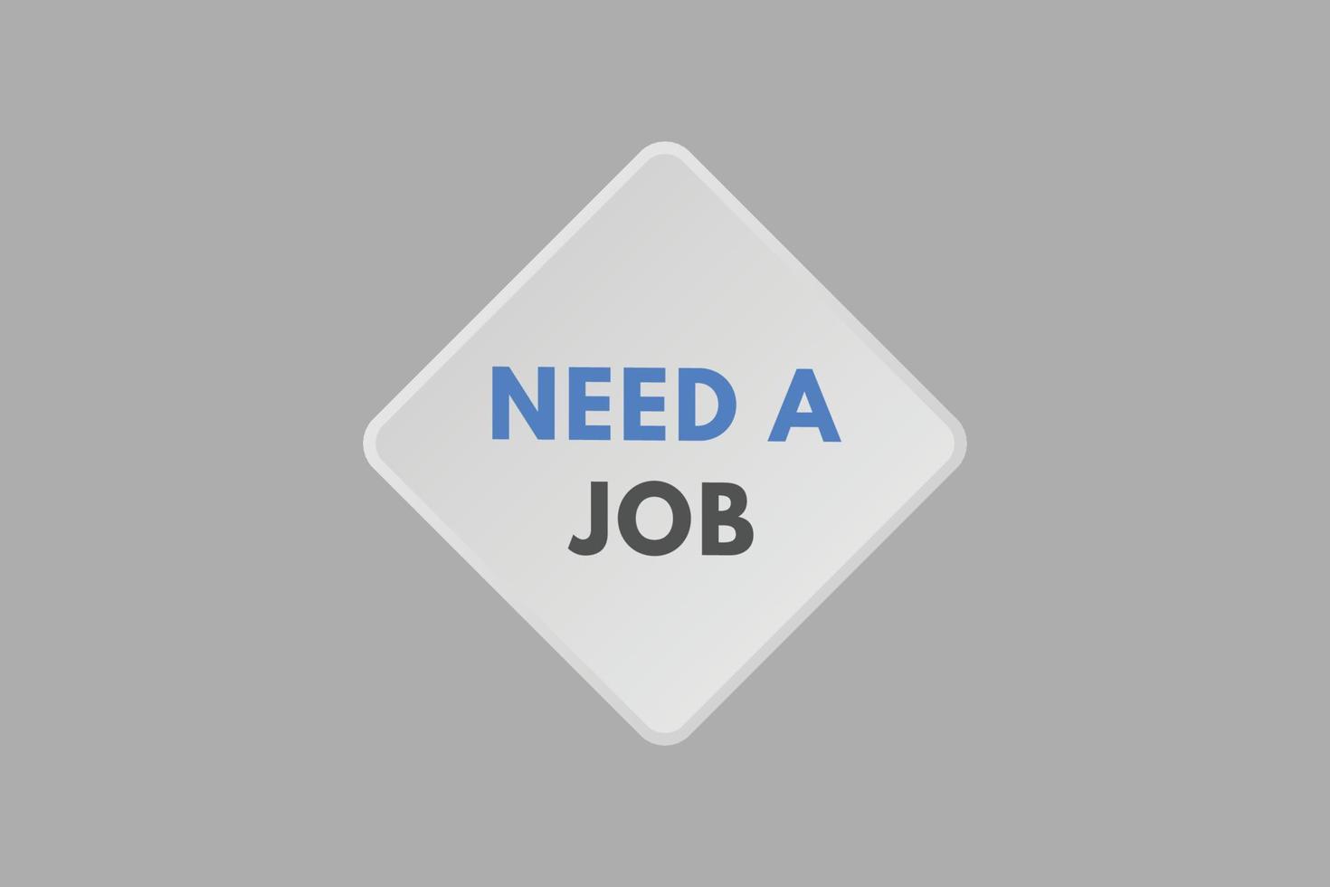 Need a Job text Button. Need a Job Sign Icon Label Sticker Web Buttons vector