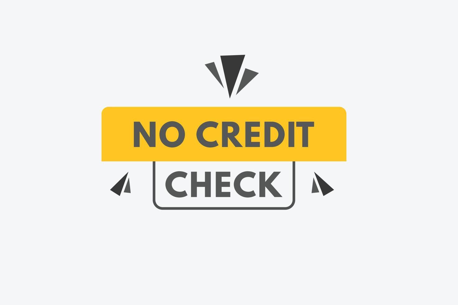 No Credit Check text Button. No Credit Check Sign Icon Label Sticker Web Buttons vector