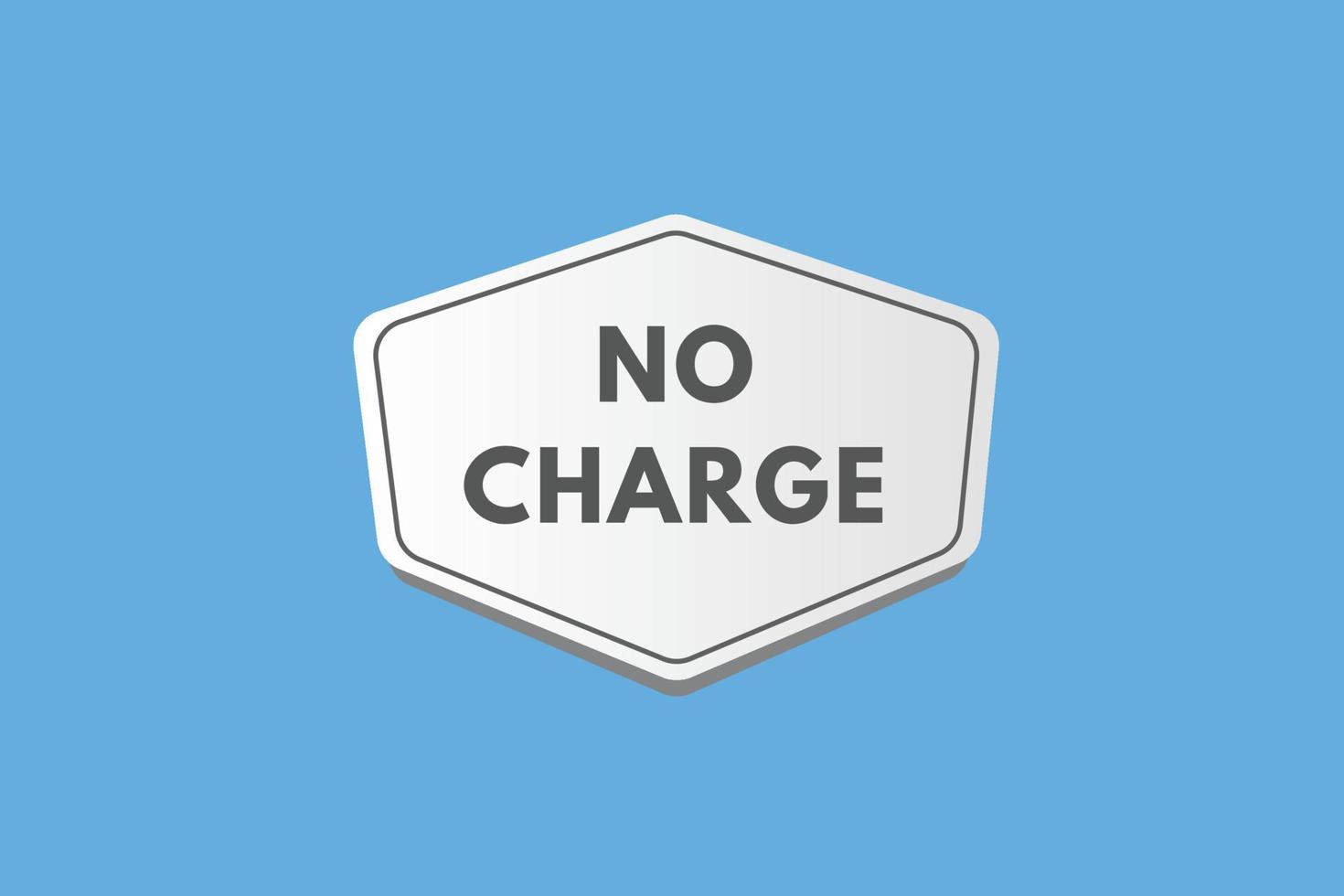 No Charge text Button. No Charge Sign Icon Label Sticker Web Buttons vector